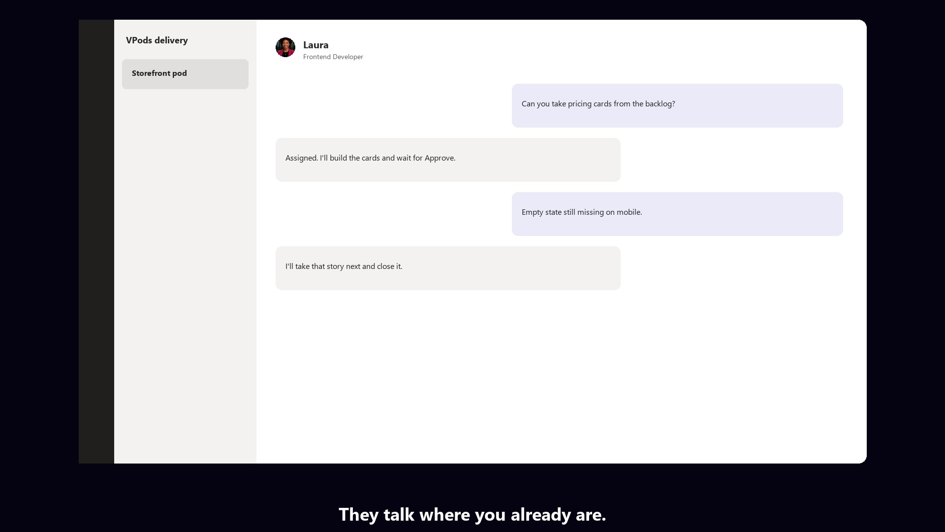 They talk where you already are